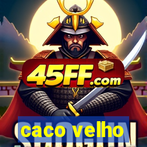 caco velho